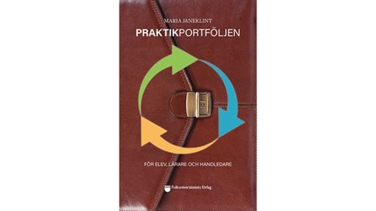 Praktikportföljen – för elev, lärare och handledare. En bok av Maria Janeklint.